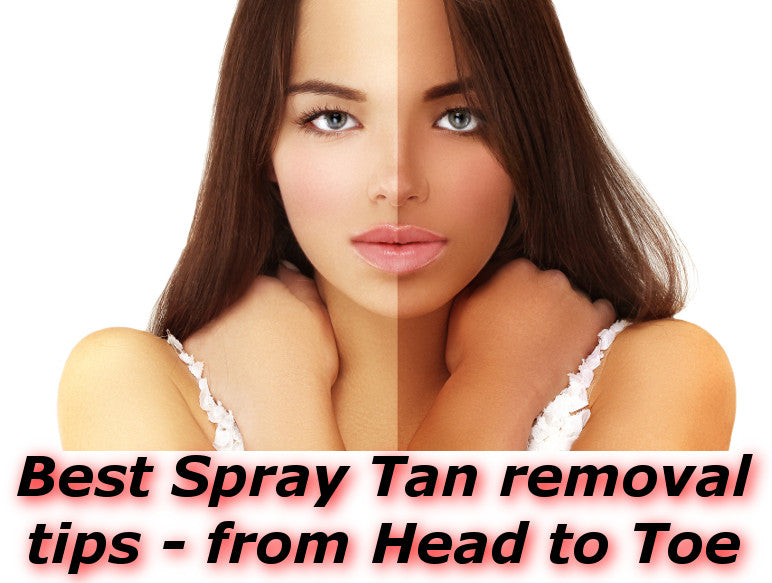 How to remove a bad spray tan - more than 20 tips!