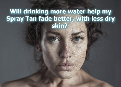 Will drinking more water help my spray tan last longer?